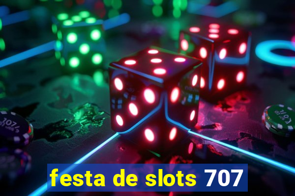 festa de slots 707